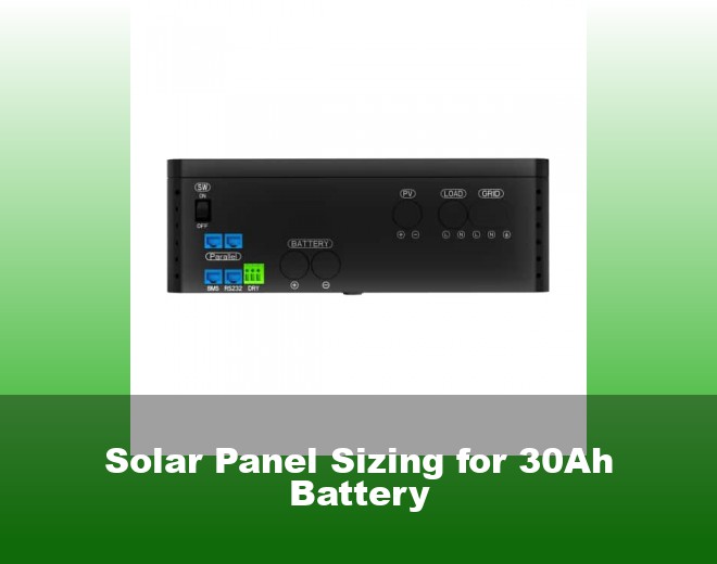 Solar Panel Sizing for 30Ah Battery